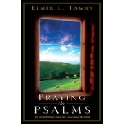 Praying the Psalms : To Touch God and Be Touched by Him