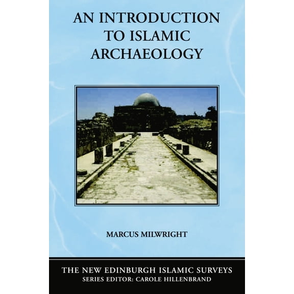 New Edinburgh Islamic Surveys An Introduction to Islamic Archaeology, (Paperback)