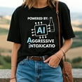 thumbnail image 2 of Powered by AI Aggressive Intoxication T-Shirt – Funny Tech Party Graphic Tee, 2 of 5
