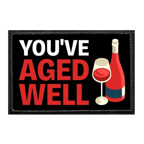 You've Aged Well - Removable Patch