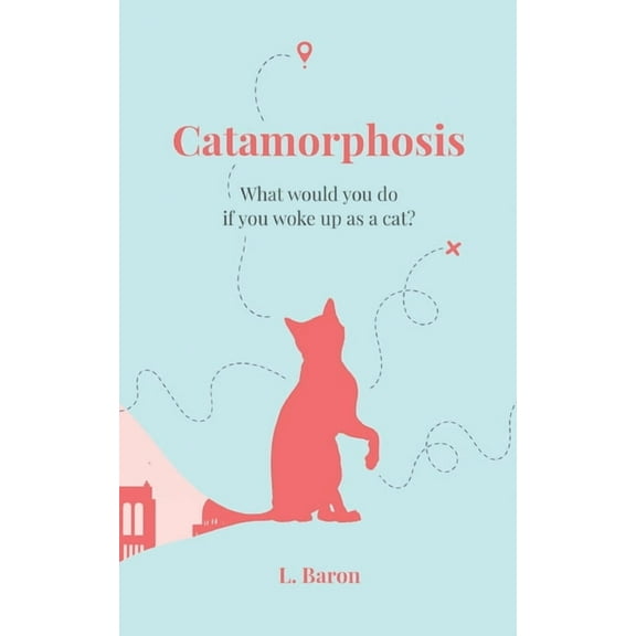 Catamorphosis: What would you do if you woke up as a cat?, (Paperback)