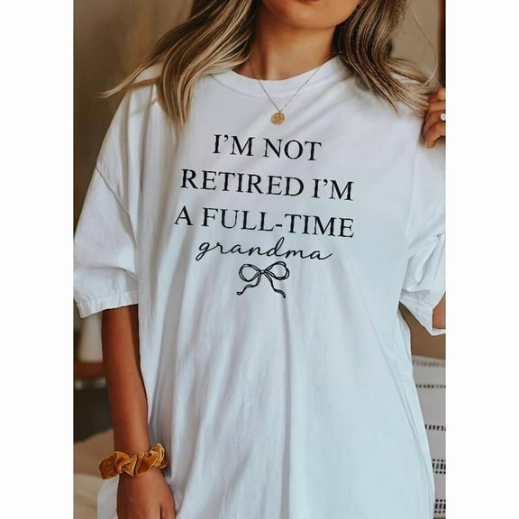 Witty Graphic Tee,Tops Has"Not Retired,I'm a Full - time Grandma"Text With Bow Design,Round Neck Regular Fit T-shirts, Size(S-5XL)