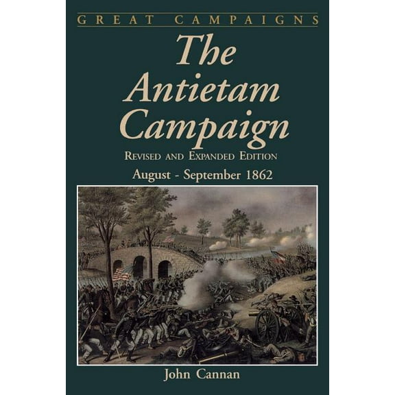 Great Campaigns The Antietam Campaign: August-September 1862, (Paperback)
