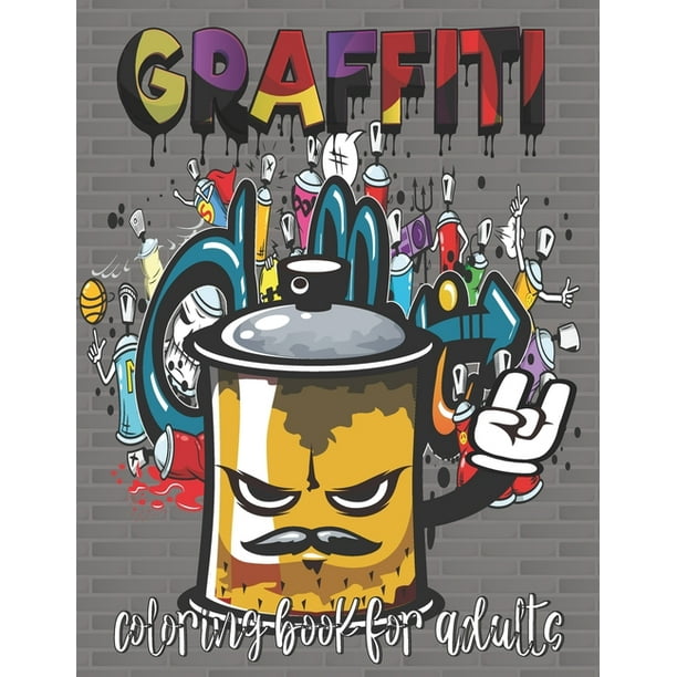 Download Graffiti Coloring Book For Adults Perfect Gift For Loves Graffiti Street Graffiti Coloring Book Graffiti Art Coloring Book Stress Relief And Relaxation Paperback Walmart Com Walmart Com