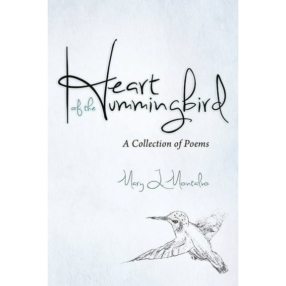 Heart of the Hummingbird: A Collection of Poems, (Paperback)
