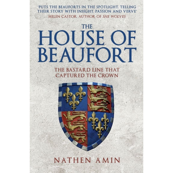 The House of Beaufort: The Bastard Line That Captured the Crown, (Paperback)