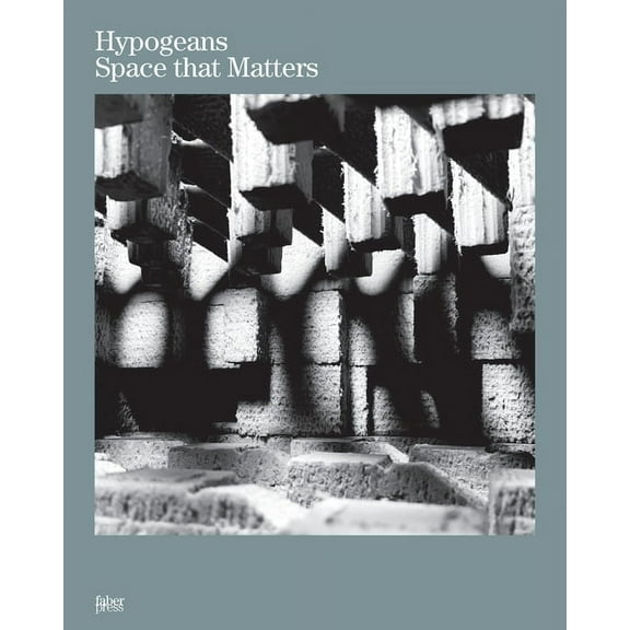 Hypogeans: Space that Matters (Paperback) by Rubén Alcolea