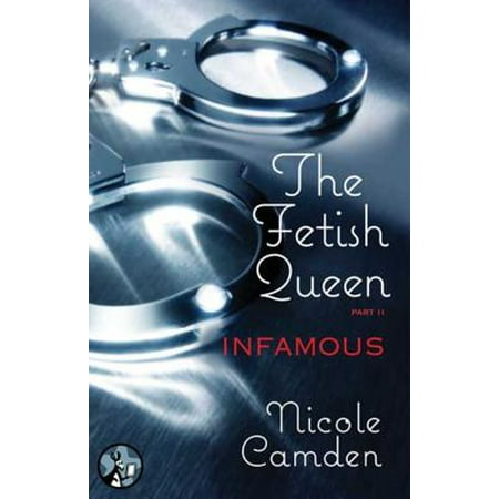 The Fetish Queen, Part Two: Infamous - eBook (Best Foot Fetish Stars)