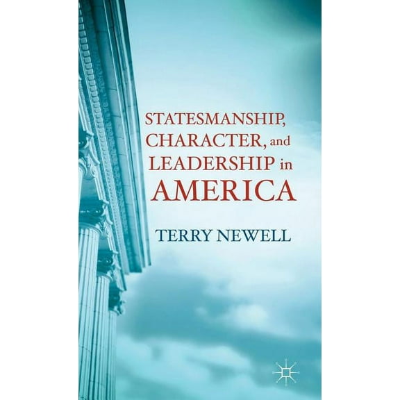 Statesmanship, Character, and Leadership in America, (Hardcover)