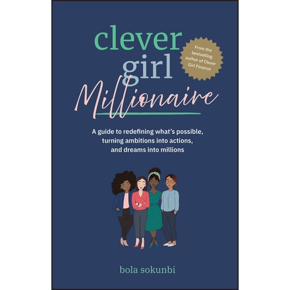 Clever Girl Millionaire: A Guide to Redefining What's Possible, Turning Ambitions Into Actions, and Dreams Into Millions, (Paperback)