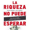 thumbnail image 1 of Riqueza no puede esperar, La. Cómo evitar las trampas y construir tu futuro financiero Océano 9786075275536, 1 of 2