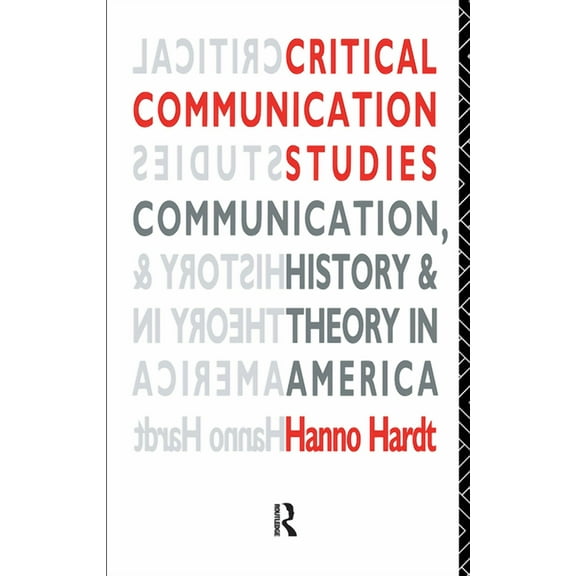 Communication and Society Critical Communication Studies: Essays on Communication, History and Theory in America, (Paperback)