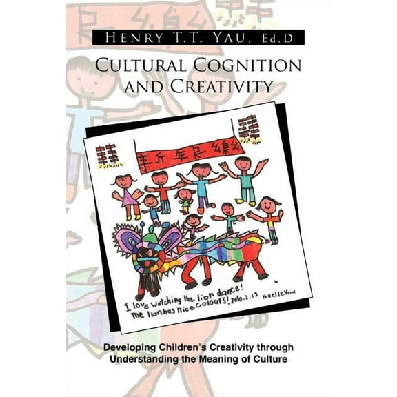Cultural Cognition and Creativity: Developing Children's Creativity Through Understanding the Meaning of Culture, (Paperback)