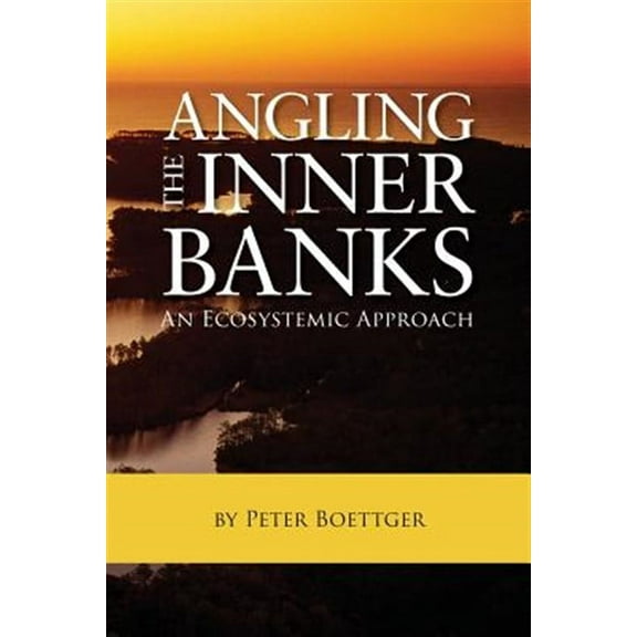 Angling the Inner Banks: An Ecosystemic Approach (Paperback)