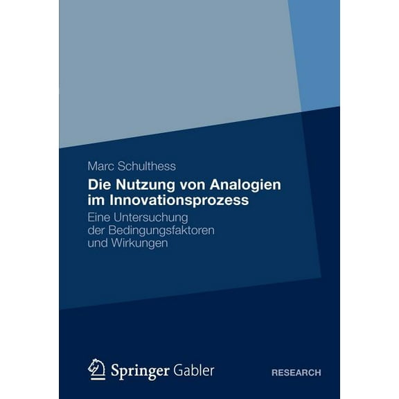 Die Nutzung Von Analogien Im Innovationsprozess: Eine Untersuchung Der Bedingungsfaktoren Und Wirkungen, (Paperback)