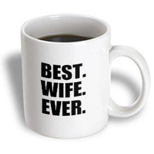 3dRose Best Wife Ever - black text anniversary valentines day gift for her, Ceramic Mug, (Best 1 Month Anniversary Gift)