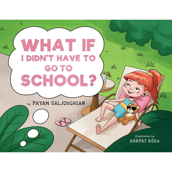 What if I Didn't Have to go to School?, (Paperback)