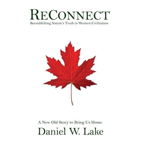 Pre-Owned Reconnect: Reestablishing Nature's Truth in Western Civilization (Paperback) 1950381692 9781950381692