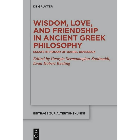 Beiträge Zur Altertumskunde Wisdom, Love, and Friendship in Ancient Greek Philosophy: Essays in Honor of Daniel Devereux, Book 391, (Hardcover)