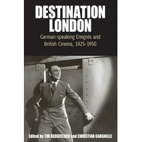 Film Europa Destination London: German-Speaking Emigrés and British Cinema, 1925-1950, Book 6, (Hardcover)