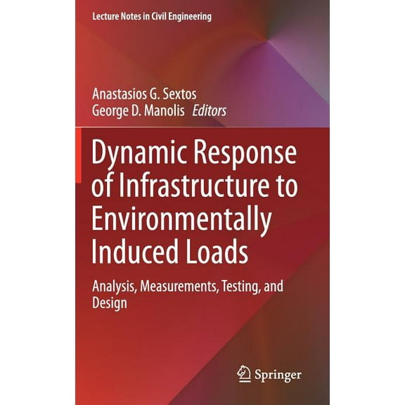 Dynamic Response Of Infrastructure To Environmentally Induced Loads 1st ed. 2017