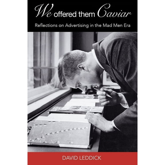 We Offered Them Caviar: Reflections on Advertising in the 'Mad Men' Era (Paperback)