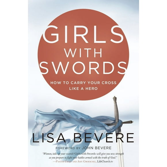 Pre-Owned Girls with Swords: How to Carry Your Cross Like a Hero (Paperback) 0307457826 9780307457820