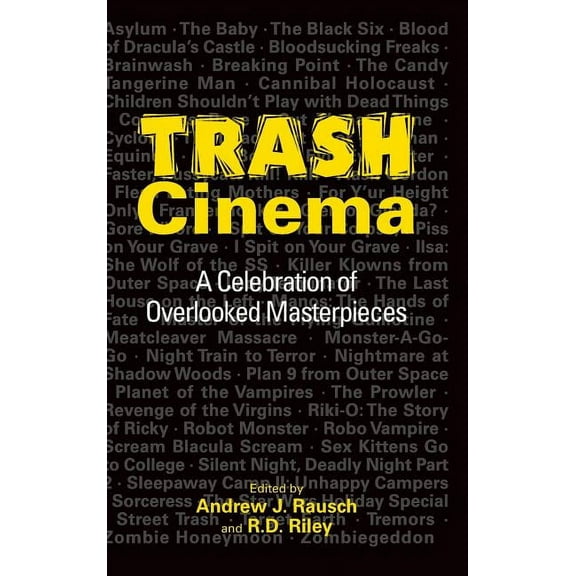 Trash Cinema: A Celebration of Overlooked Masterpieces (hardback), (Hardcover)