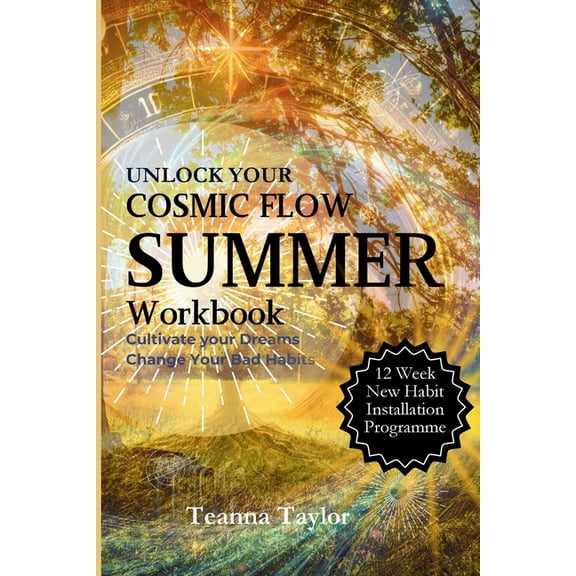 Cosmic Flow - SUMMER Workbook: Cultivate Your Dream. Change Your Habits, (Paperback)