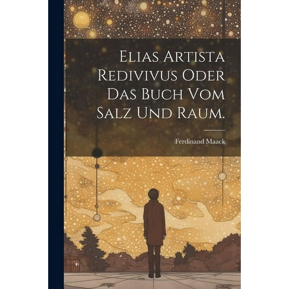 Elias Artista redivivus oder das Buch vom Salz und Raum. (Paperback)