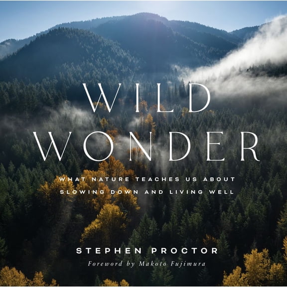 Pre-Owned Wild Wonder: What Nature Teaches Us About Slowing Down and Living Well, 9780593581797, 0593581792, Hardcover,