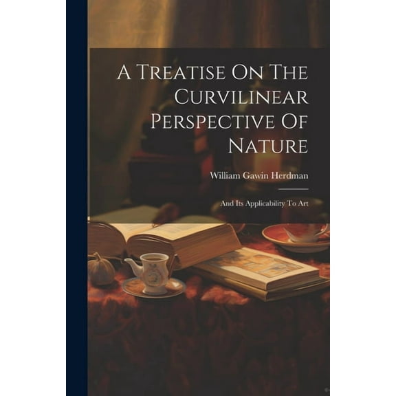 A Treatise On The Curvilinear Perspective Of Nature (Paperback)