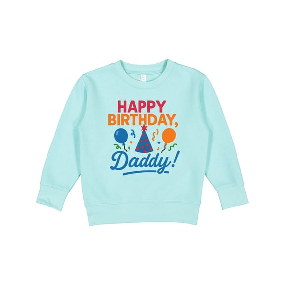 Inktastic Happy Birthday Daddy Celebration Toddler Sweatshirt