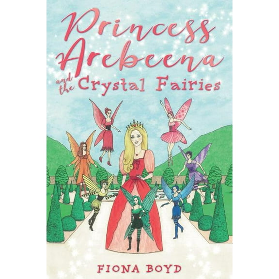 Princess Arebeena: and the Crystal Fairies, (Paperback)