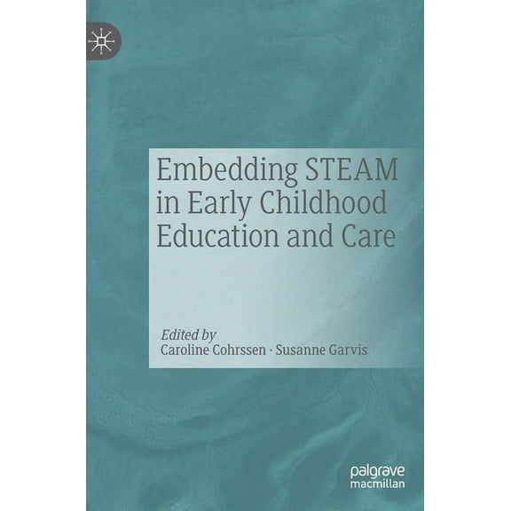 Embedding Steam in Early Childhood Education and Care, (Hardcover)