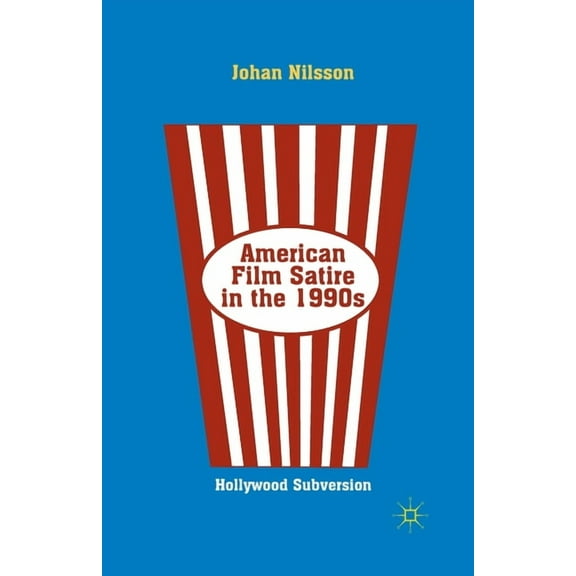 American Film Satire in the 1990s: Hollywood Subversion, (Paperback)