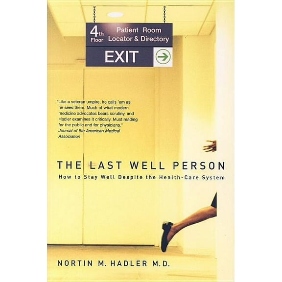 The Last Well Person : How to Stay Well Despite the Health-Care System (Paperback)