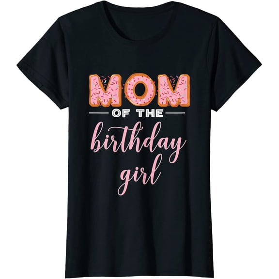 Mom of the Birthday Girl Family Donut Birthday T-Shirt