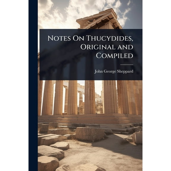 Notes On Thucydides, Original and Compiled, (Paperback)