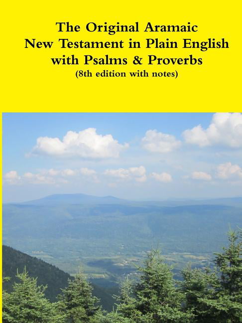the 1st century aramaic bible in plain english- the new testament with psalms & proverbs