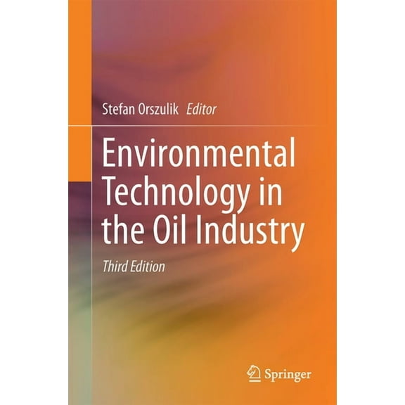 Environmental Technology in the Oil Industry, (Hardcover)