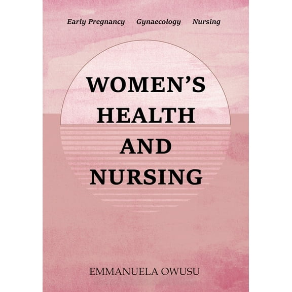 Women's Health and Nursing: Early Pregnancy Gynaecology Nursing, (Paperback)