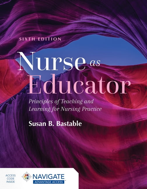 Nurse as Educator Principles of Teaching and Learning for Nursing