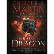 The Targaryen Dynasty: The House of the Dragon: The Rise of the Dragon : An Illustrated History of the Targaryen Dynasty, Volume One (Hardcover)