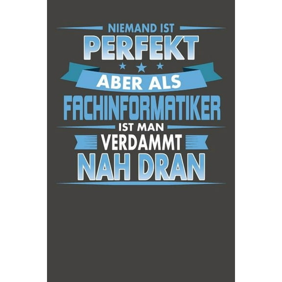 Niemand Ist Perfekt Aber Als Fachinformatiker Ist Man Verdammt Nah Dran: Wochenplaner - ohne festes Datum für ein ganzes Jahr (Paperback)