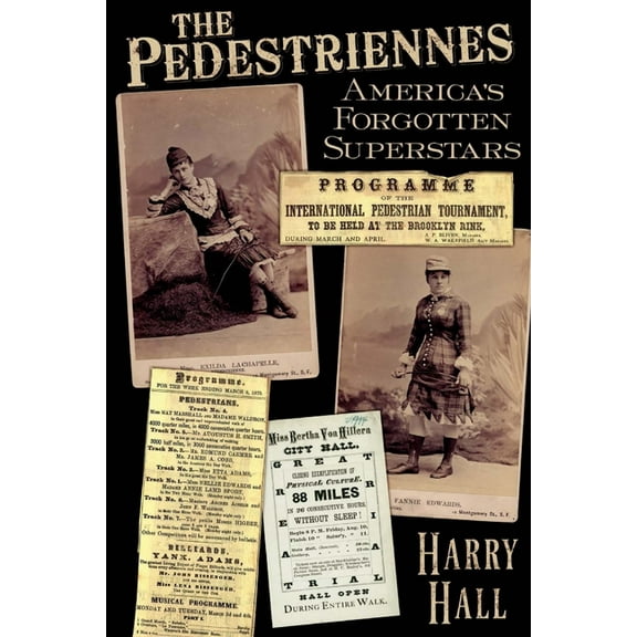 The Pedestriennes: America's Forgotten Superstars