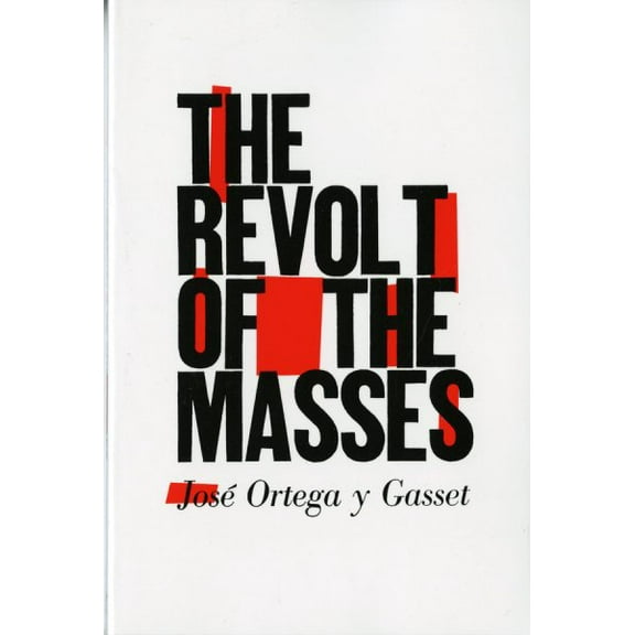 Pre-Owned The Revolt of the Masses (Paperback) 0393310957 9780393310955