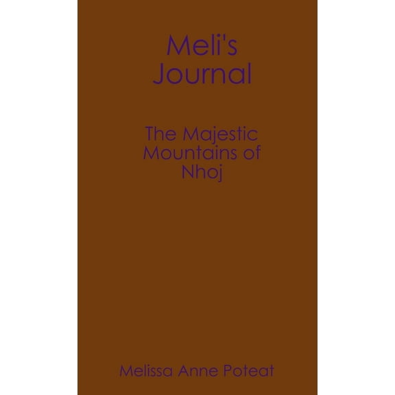 Meli's Journal - The Majestic Mountains of Nhoj, (Paperback)