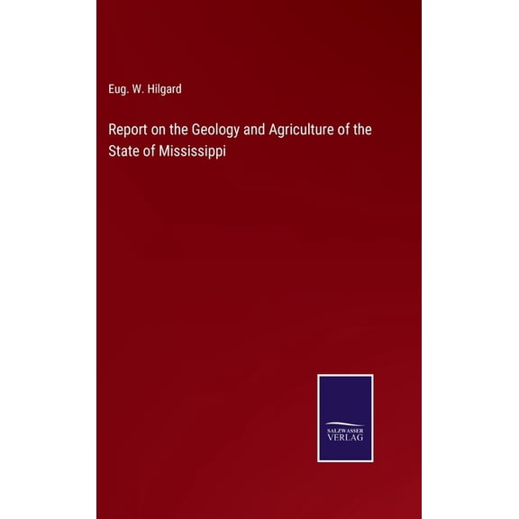 Report on the Geology and Agriculture of the State of Mississippi (Hardcover)