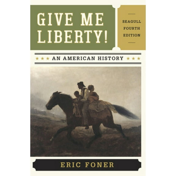 Pre-Owned Give Me Liberty!: An American History - Seagull Edition (Paperback) 0393920291 9780393920291